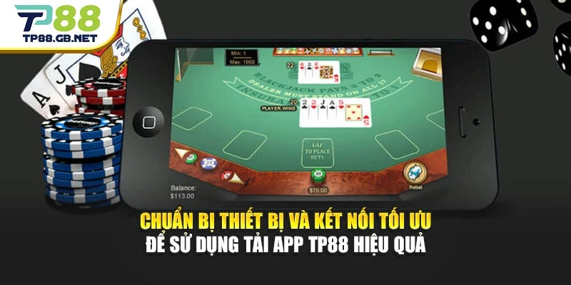 Chuẩn bị thiết bị và kết nối tối ưu để sử dụng tải app TP88 hiệu quả